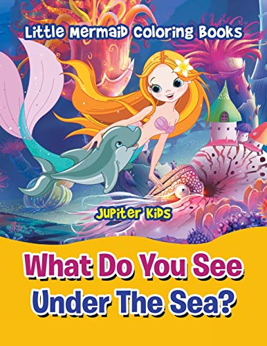 Imagen de archivo de What Do You See Under The Sea?: Little Mermaid Coloring Books [Soft Cover ] a la venta por booksXpress