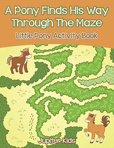 Beispielbild fr A Pony Finds His Way Through The Maze: Little Pony Activity Book zum Verkauf von Chiron Media