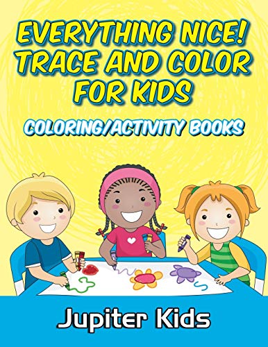 Beispielbild fr Everything Nice! Trace And Color For Kids: Coloring/Activity Books zum Verkauf von Chiron Media