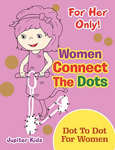 Beispielbild fr For Her Only! Women Connect The Dots: Dot To Dot For Women zum Verkauf von Chiron Media
