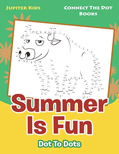 Beispielbild fr Summer Is Fun Dot To Dots: Connect The Dot Books zum Verkauf von Chiron Media