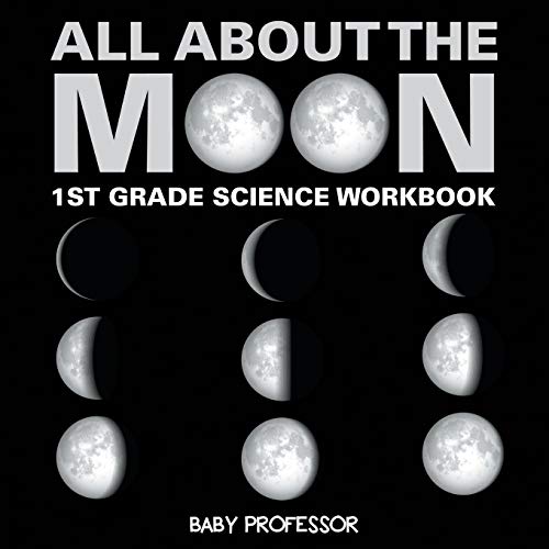 Beispielbild fr All About The Moon (Phases of the Moon) 1st Grade Science Workbook zum Verkauf von PlumCircle