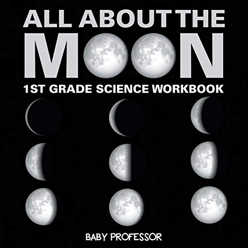 Stock image for All About The Moon (Phases of the Moon) 1st Grade Science Workbook for sale by PlumCircle