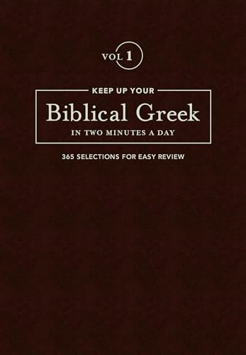 Stock image for Keep Up Your Biblical Greek in Two Minutes a Day: Vol 1 (The 2 Minutes a Day Biblical Language Series) (English and Greek Edition) for sale by HPB-Ruby