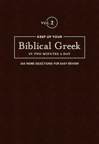 Stock image for Keep up Your Biblical Greek in Two Minutes a Day : 365 More Selections for Easy Review for sale by Better World Books: West