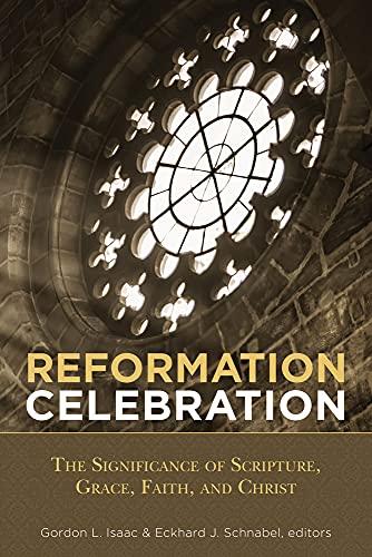 Imagen de archivo de Reformation Celebration: The Significance of Scripture, Grace, Faith, and Christ a la venta por Big River Books