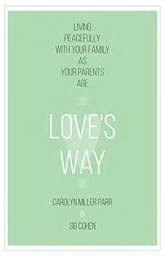 9781683071952: Love's Way: Living Peacefully with Your Family as Your Parents Age