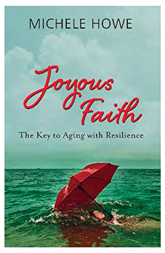 Stock image for Joyous Faith: The Key to Aging with Resilience for sale by Half Price Books Inc.