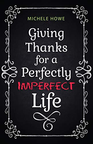 Stock image for Giving Thanks for a Perfectly Imperfect Life for sale by ThriftBooks-Atlanta
