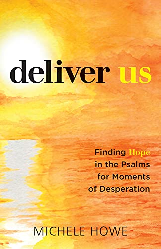 Stock image for Deliver Us: Finding Hope in the Psalms for Moments of Desperation for sale by Half Price Books Inc.