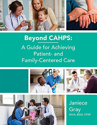 Stock image for Beyond Cahps: A Guide for Achieving Patient- And Family-Centered Care for sale by ThriftBooks-Dallas