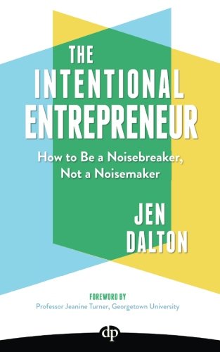Imagen de archivo de The Intentional Entrepreneur: How to Be a Noisebreaker, Not a Noisemaker a la venta por SecondSale