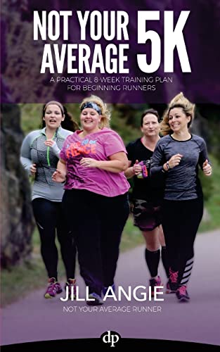 Imagen de archivo de Not Your Average 5K: A Practical 8-Week Training Plan for Beginning Runners a la venta por Off The Shelf