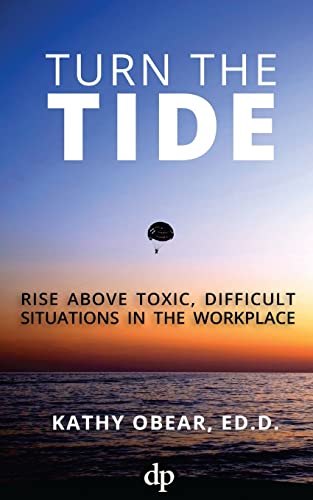 Imagen de archivo de Turn the Tide: Rise Above Toxic, Difficult Situations in the Workplace a la venta por Your Online Bookstore