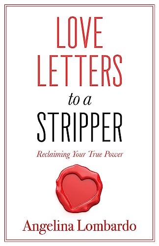 Imagen de archivo de Love Letters to a Stripper: Reclaiming Your True Power a la venta por Redux Books