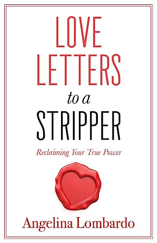 Stock image for Love Letters to a Stripper: Reclaiming Your True Power for sale by Redux Books
