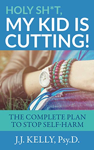 Imagen de archivo de Holy Sh*t, My Kid is Cutting!: The Complete Plan to Stop Self-Harm a la venta por PlumCircle