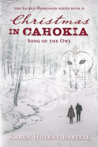 Beispielbild fr Christmas in Cahokia: Song of the Owl: Volume 2 (The Sacred Messenger Series) zum Verkauf von Revaluation Books