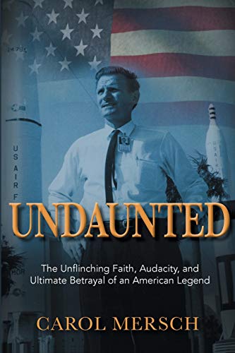 Beispielbild fr Undaunted: The Unflinching Faith, Audacity, and Ultimate Betrayal of an American Legend zum Verkauf von SecondSale