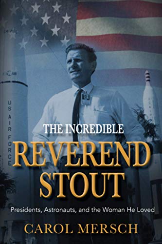 Beispielbild fr The Incredible Reverend Stout: Presidents, Astronauts, and the Woman He Loved zum Verkauf von GF Books, Inc.
