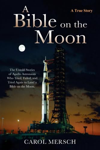 Beispielbild fr A Bible on the Moon: The Untold Stories of Apollo Astronauts Who Tried, Failed, and Tried Again to Land a Bible on the Moon. zum Verkauf von GF Books, Inc.