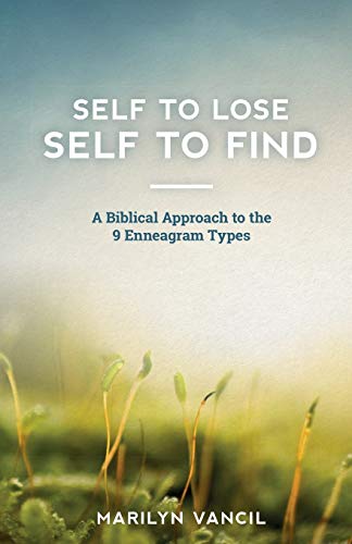 Stock image for Self to Lose - Self to Find: A Biblical Approach to the 9 Enneagram Types for sale by Once Upon A Time Books