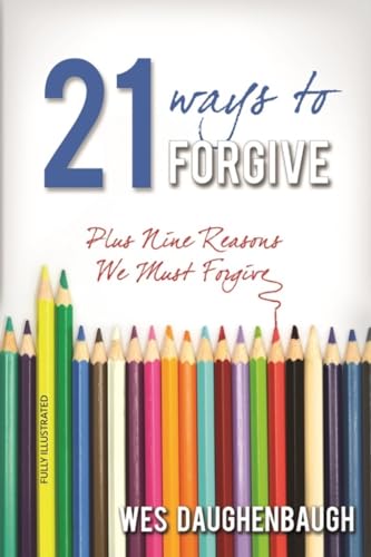 Beispielbild fr 21 Ways To Forgive: Plus 9 Reasons We Must Forgive zum Verkauf von SecondSale