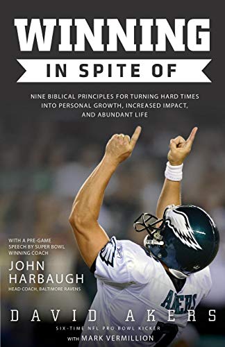 Beispielbild fr Winning in Spite Of : Nine Biblical Principles for Turning Hard Times into Personal Growth, Increased Impact, and Abundant Life zum Verkauf von Better World Books