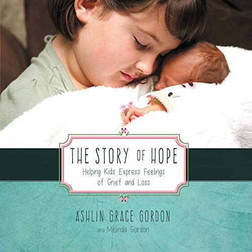 Imagen de archivo de The Story of Hope: Helping Kids Express Feelings of Grief and Los a la venta por Hawking Books