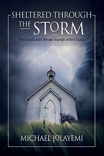 9781683141730: Sheltered Through the Storm: The Travails and Ultimate Triumph of the Church