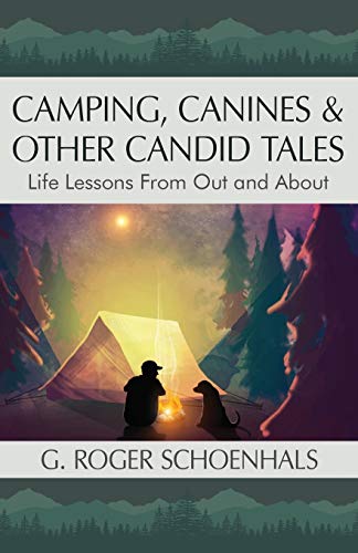 Stock image for Camping, Canines & Other Candid Tales: Life Lessons from Out and About for sale by SecondSale