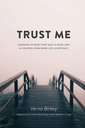 Stock image for Trust Me: Learning to Trust that God is Good and in Control Even When Life is Difficult for sale by ThriftBooks-Atlanta