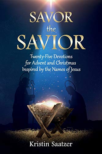 Stock image for Savor the Savior: Twenty-Five Devotions for Advent and Christmas Inspired by the Names of Jesus for sale by Goodwill of Colorado