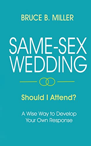 Stock image for Same-Sex Wedding - Should I Attend?: A Wise Way to Develop Your Own Response for sale by ThriftBooks-Atlanta