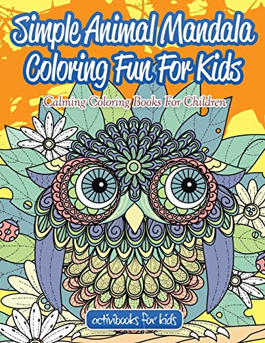 Stock image for Simple Animal Mandala Coloring Fun For Kids: Calming Coloring Books For Children for sale by ThriftBooks-Atlanta