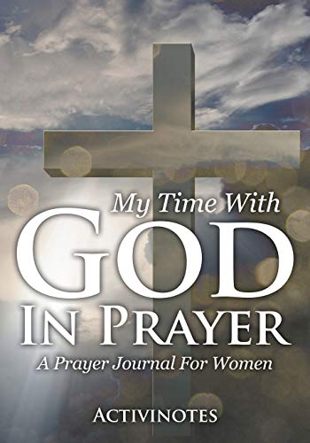 Stock image for My Time With God In Prayer - A Prayer Journal For Women for sale by Chiron Media