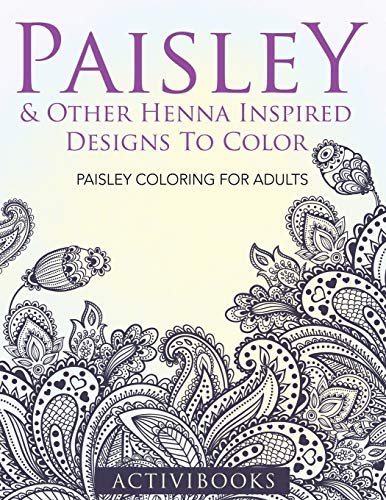 Beispielbild fr Paisley & Other Henna Inspired Designs To Color: Paisley Coloring For Adults zum Verkauf von medimops