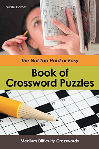 Stock image for The Not Too Hard or Easy Book of Crossword Puzzles: Medium Difficulty Crosswords for sale by Once Upon A Time Books