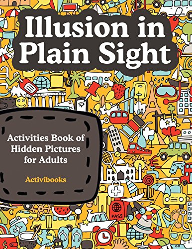 Stock image for Illusion in Plain Sight: Activity Book of Hidden Pictures for Adults for sale by SecondSale