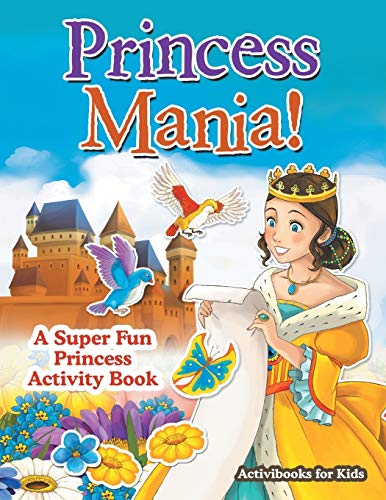 Stock image for Princess Mania! A Super Fun Princess Activity Book for sale by Chiron Media