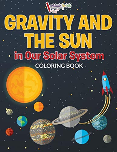 Stock image for Gravity And The Sun in Our Solar System Coloring Book for sale by GF Books, Inc.