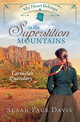 Beispielbild fr My Heart Belongs in the Superstition Mountains: Carmelas Quandary zum Verkauf von BooksRun