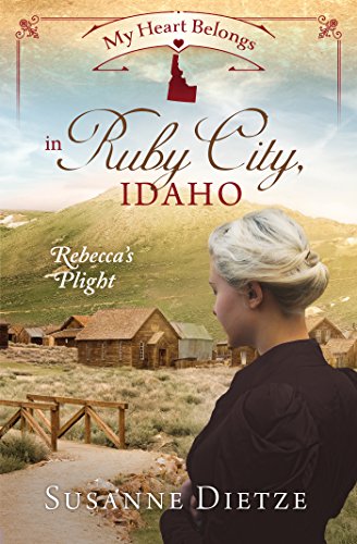 Stock image for My Heart Belongs in Ruby City, Idaho: Rebecca's Plight for sale by SecondSale