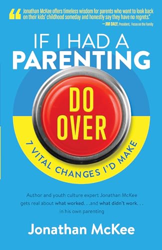 Beispielbild fr If I Had a Parenting Do-Over : Author and Youth Culture Expert Jonathan Mckee Gets Real about What Worked. and What Didn't Work. in His Own Parenting zum Verkauf von Better World Books