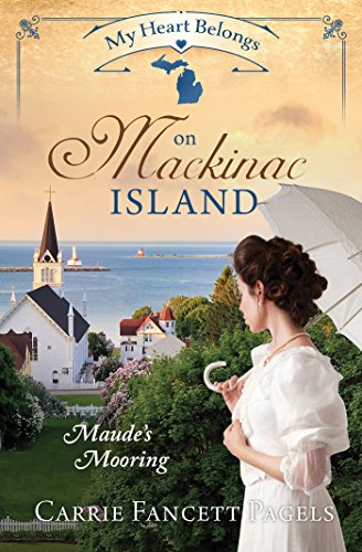 Beispielbild fr My Heart Belongs on Mackinac Island : Maude's Mooring zum Verkauf von Better World Books
