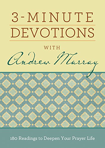 Beispielbild fr 3-Minute Devotions with Andrew Murray : 180 Readings to Deepen Your Prayer Life zum Verkauf von Better World Books