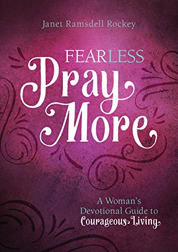 Stock image for Fear Less, Pray More: A Woman's Devotional Guide to Courageous Living for sale by HPB-Ruby