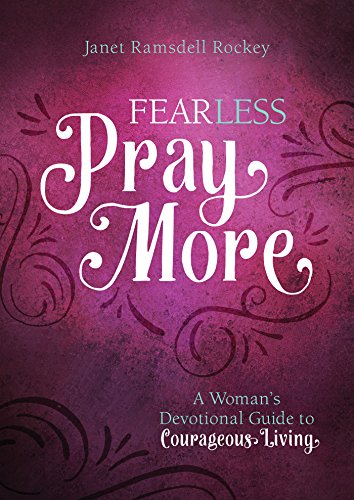 Stock image for Fear Less, Pray More : A Woman's Devotional Guide to Courageous Living for sale by Better World Books