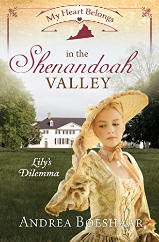 Beispielbild fr My Heart Belongs in the Shenandoah Valley: Lily's Dilemma zum Verkauf von SecondSale