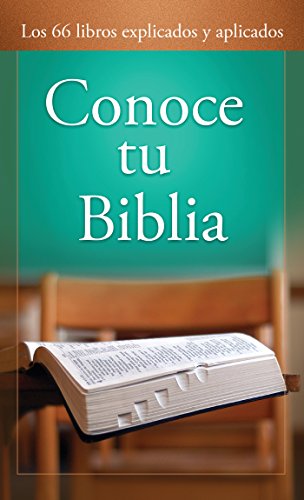 Stock image for Conoce tu Biblia: Los 66 libros explicados y aplicados (Spanish Edition) for sale by Ebooksweb